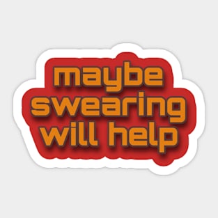 swearing will help Sticker